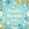 Smukke blomster malebog